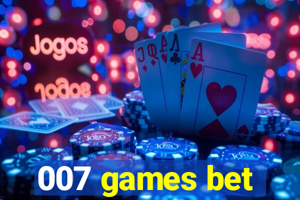 007 games bet